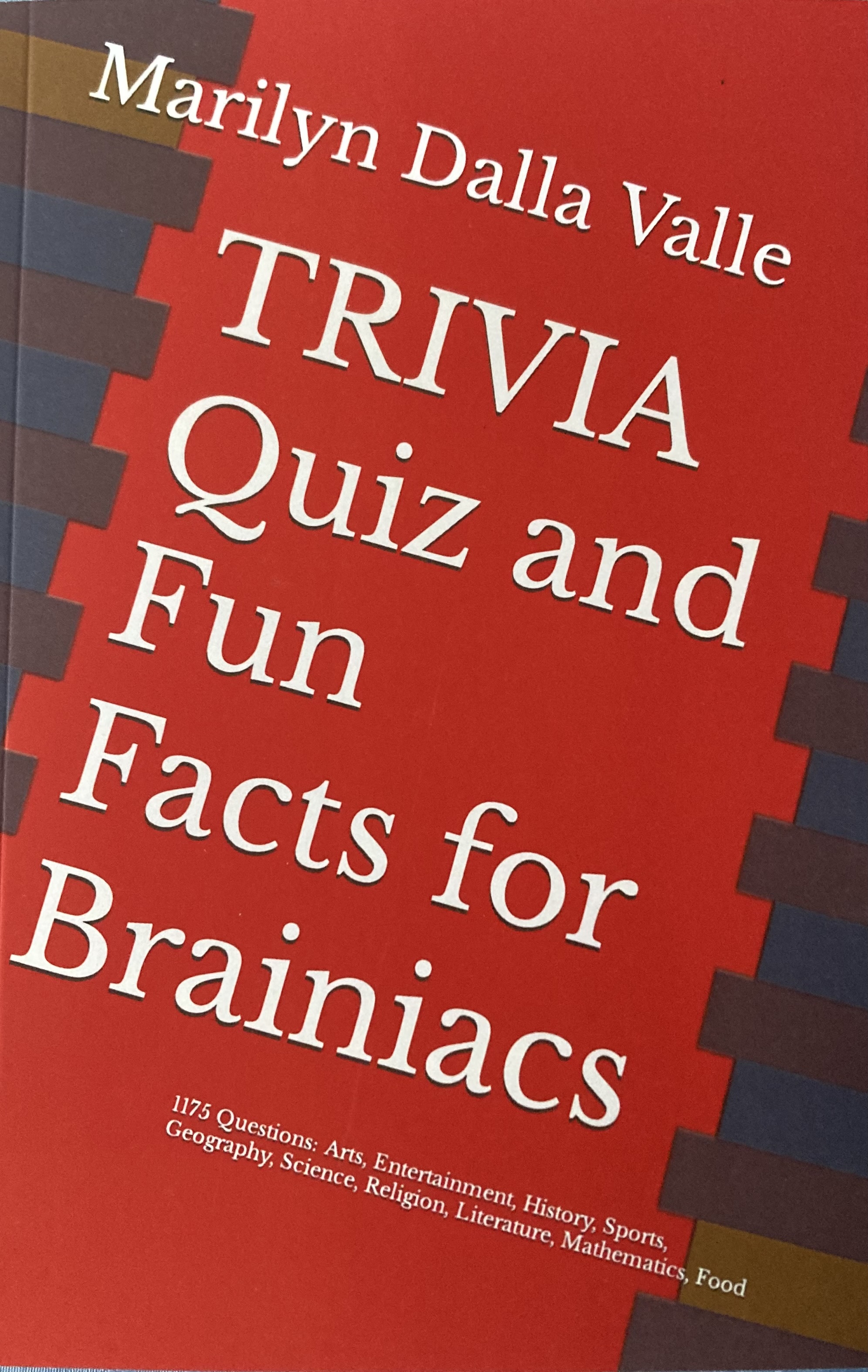 Brainiacs Math Science TRIVIA Quiz and Fun Facts for Brainiacs: 1175 Questions: Arts ...